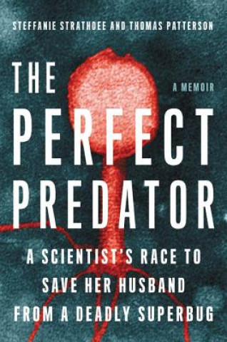 Könyv The Perfect Predator Steffanie Strathdee