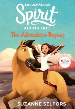 Książka Spirit Riding Free: The Adventure Begins Suzanne Selfors