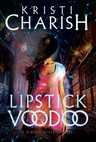 Carte Lipstick Voodoo: The Kincaid Strange Series, Book Two Kristi Charish