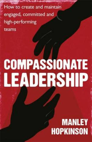 Kniha Compassionate Leadership Manley Hopkinson