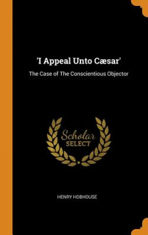 Kniha 'i Appeal Unto Caesar' HENRY HOBHOUSE