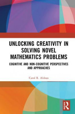 Book Unlocking Creativity in Solving Novel Mathematics Problems Aldous