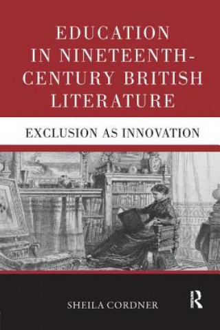 Kniha Education in Nineteenth-Century British Literature Ms. Sheila Cordner