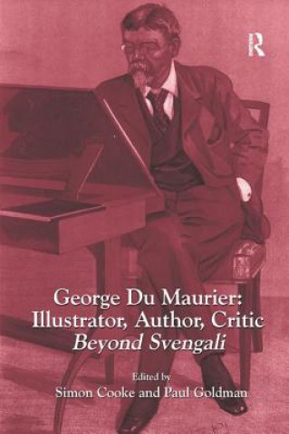 Carte George Du Maurier: Illustrator, Author, Critic Simon Cooke