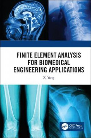 Książka Finite Element Analysis for Biomedical Engineering Applications Z. C. Yang