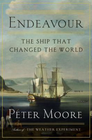 Kniha Endeavour: The Ship That Changed the World Peter Moore