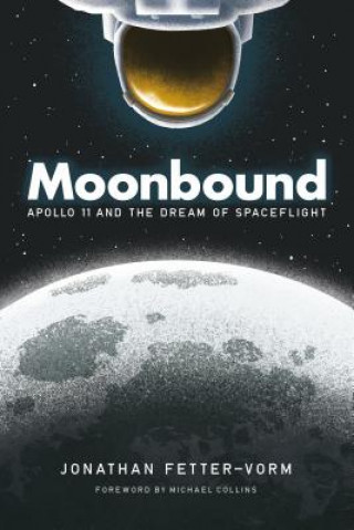 Kniha Moonbound: Apollo 11 and the Dream of Spaceflight Michael Collins