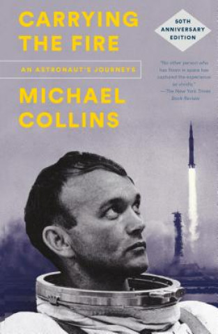 Könyv Carrying the Fire: An Astronaut's Journeys Michael Collins