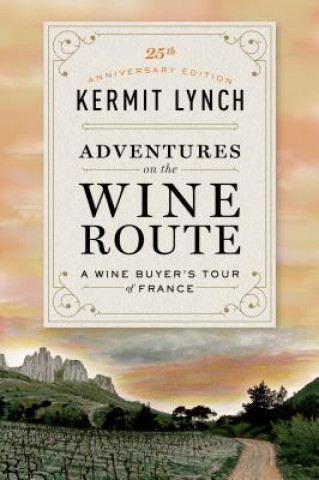 Knjiga Adventures on the Wine Route Kermit Lynch