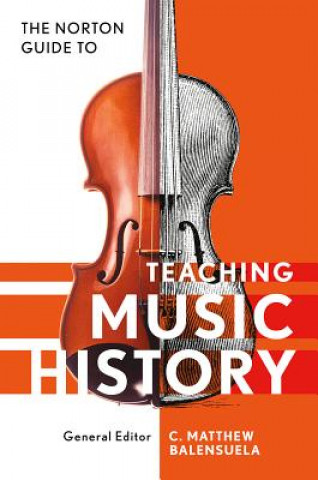 Kniha Norton Guide to Teaching Music History Matthew Balensuela