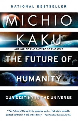 Kniha The Future of Humanity: Our Destiny in the Universe Michio Kaku