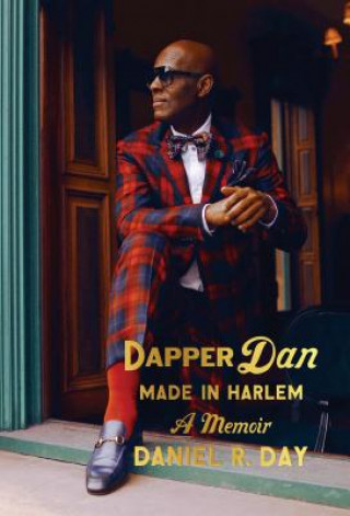 Kniha Dapper Dan: Made in Harlem Daniel R. Day