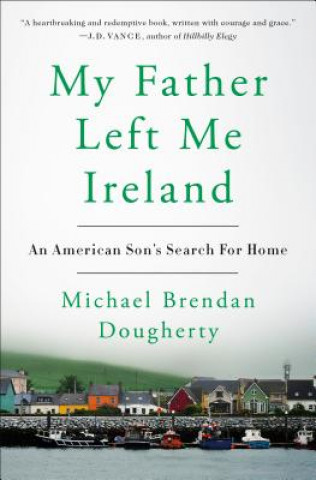 Könyv My Father Left Me Ireland Michael Brendan Dougherty