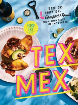 Kniha Tex-Mex Cookbook Ford Fry
