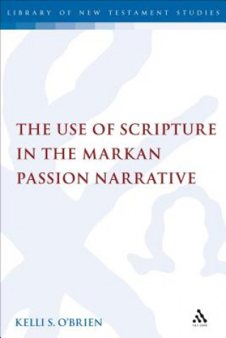 Könyv Use of Scripture in the Markan Passion Narrative Chris Keith