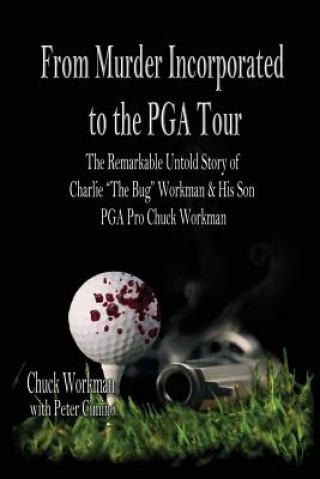 Kniha From Murder Incorporated to the PGA Tour Chuck Workman