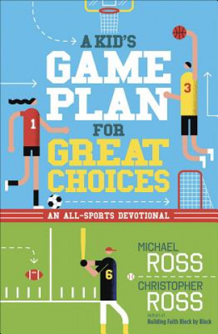 Könyv A Kid's Game Plan for Great Choices: An All-Sports Devotional Michael Ross