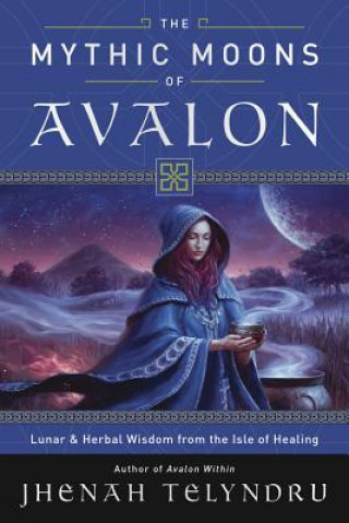 Könyv Mythic Moons of Avalon Jhenah Telyndru