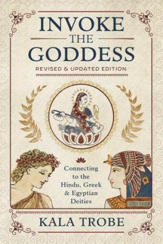 Kniha Invoke the Goddess Kala Trobe