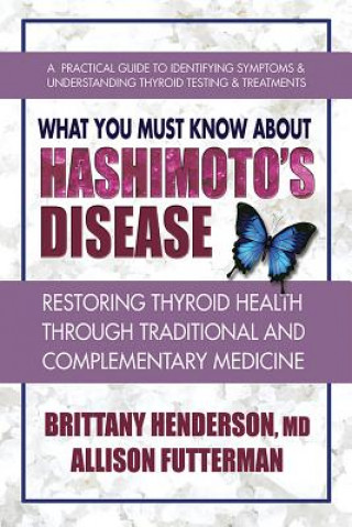 Buch What You Must Know About Hashimoto's Disease Brittany MD Henderson