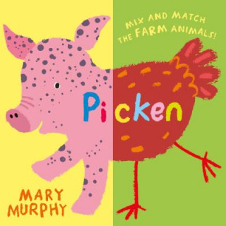 Książka Picken: Mix and Match the Farm Animals! Mary Murphy