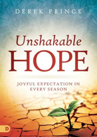 Knjiga Unshakable Hope: Joyful Expectation in Every Season Derek Prince