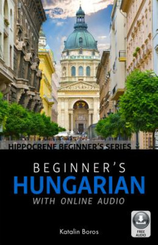 Knjiga Beginner's Hungarian with Online Audio Katalin Boros
