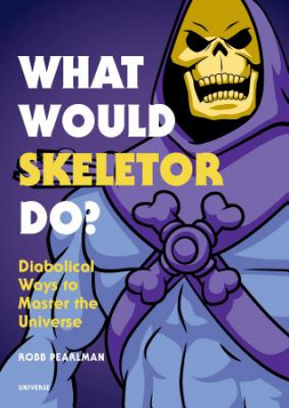 Carte What Would Skeletor Do? Robb Pearlman