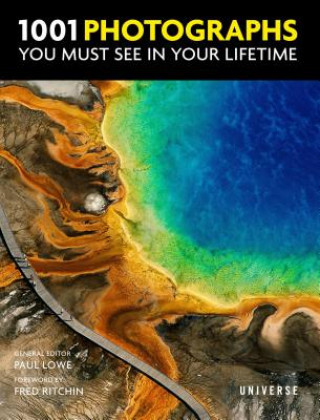 Книга 1001 Photographs You Must See in Your Lifetime Fred Ritchin