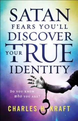 Book Satan Fears You`ll Discover Your True Identity - Do You Know Who You Are? Charles H. Kraft