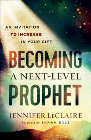 Carte Becoming a Next-Level Prophet Jennifer Leclaire