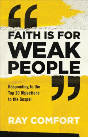 Knjiga Faith Is for Weak People Ray Comfort