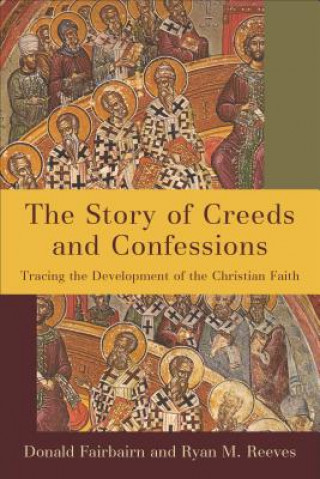 Kniha Story of Creeds and Confessions Donald Fairbairn