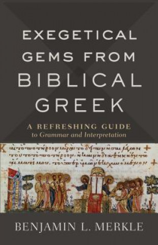 Kniha Exegetical Gems from Biblical Greek Benjamin L. Merkle