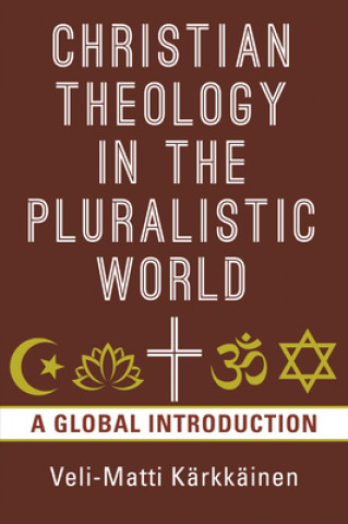 Book Christian Theology in the Pluralistic World Veli-Matti Karkkainen