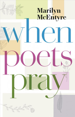 Książka When Poets Pray Marilyn McEntyre