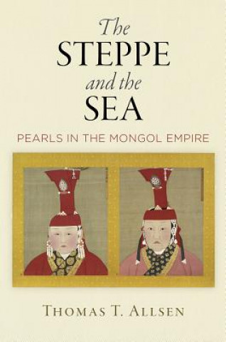 Knjiga Steppe and the Sea Thomas T. Allsen