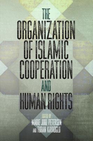 Kniha Organization of Islamic Cooperation and Human Rights Marie Juul Petersen