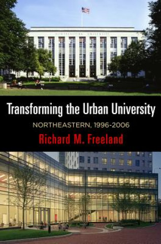 Knjiga Transforming the Urban University Richard M. Freeland