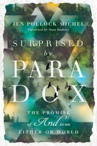 Kniha Surprised by Paradox - The Promise of "And" in an Either-Or World Jen Pollock Michel