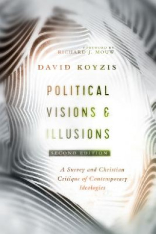 Könyv Political Visions & Illusions - A Survey & Christian Critique of Contemporary Ideologies David T. Koyzis