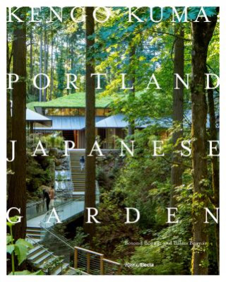 Könyv Kengo Kuma and the Portland Japanese Garden Botond Bognar