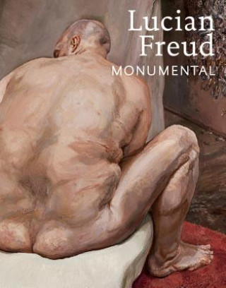 Kniha Lucian Freud: Monumental David Dawson