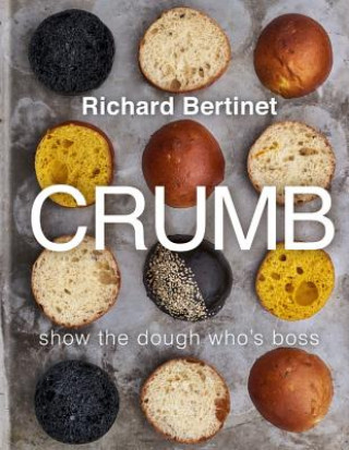 Kniha Crumb: Bake Brilliant Bread Richard Bertiner