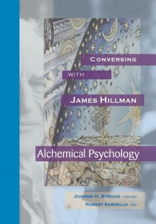 Kniha Conversing with James Hillman: Alchemical Psychology Joanne H Stroud