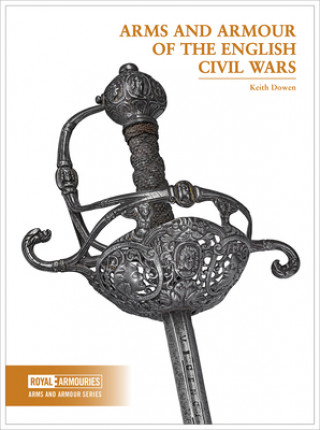 Книга Arms and Armour of the English Civil Wars Keith Dowen