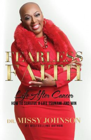 Carte Fearless Faith Life After Cancer How To Survive a Life Tsunami and Win Missy Johnson