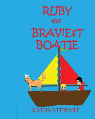 Könyv Ruby the Braviest Boatie Kathy Stewart