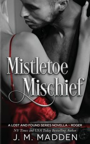 Knjiga Mistletoe Mischief: A Lost and Found Series novella J M Madden
