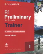 Könyv B1 Preliminary for Schools Trainer 1 for the Revised 2020 Exam Six Practice Tests without Answers with Downloadable Audio 